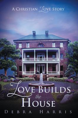 Love Builds the House