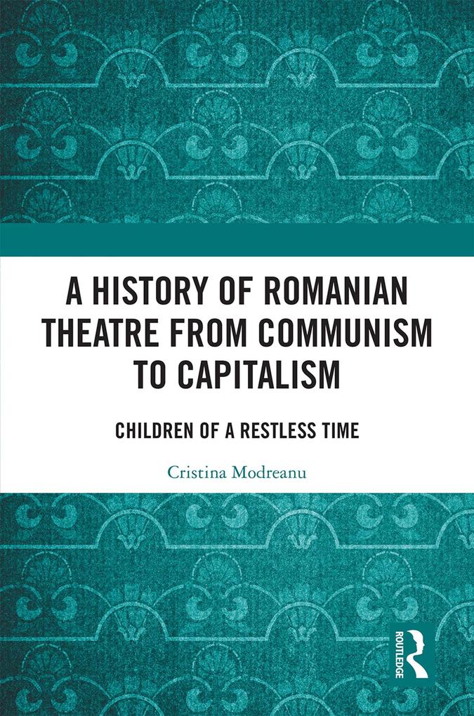 A History of Romanian Theatre from Communism to Capitalism