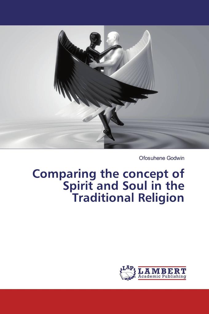 Comparing the concept of Spirit and Soul in the Traditional Religion