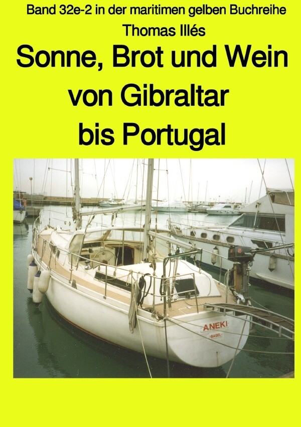 Sonne Brot und Wein - Teil 3 Farbe: Von Gibraltar bis Portugal - Band 32e-2 in der maritimen gelben
