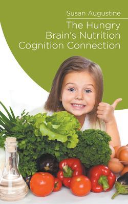 The Hungry Brain‘s Nutrition Cognition Connection