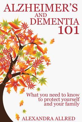 Alzheimer‘s and Dementia 101