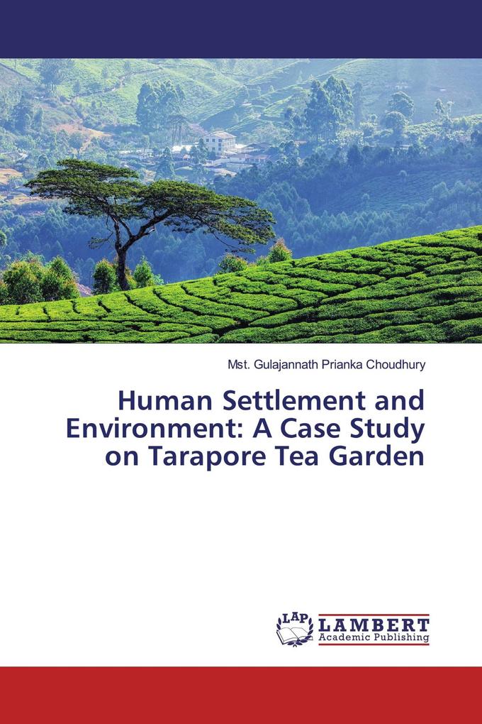 Human Settlement and Environment: A Case Study on Tarapore Tea Garden