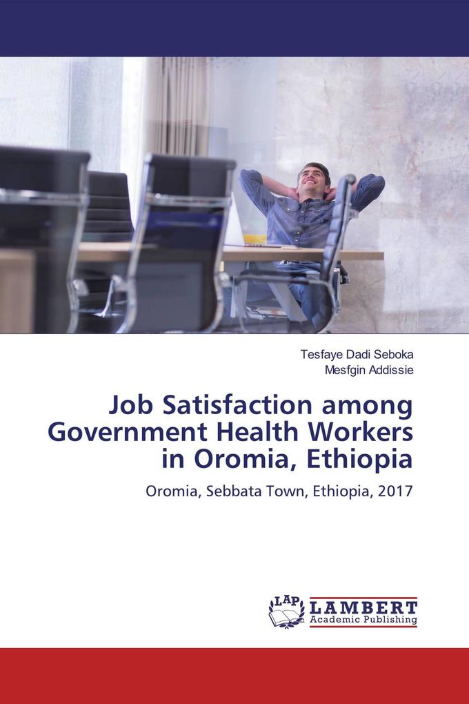 Job Satisfaction among Government Health Workers in Oromia Ethiopia