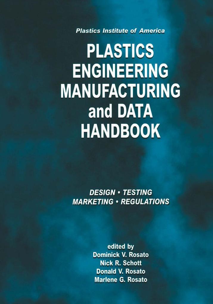 Plastics Institute of America Plastics Engineering Manufacturing & Data Handbook