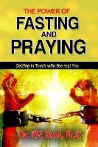 The Power of FASTING And PRAYING: Getting in Touch with the real You