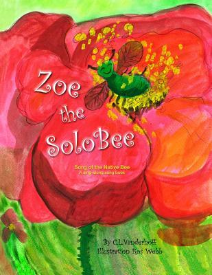 Zoe the SoloBee: Song of the Native Bee A sing-along song book