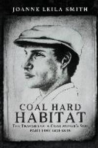 Coal Hard Habitat: The Travails of a Coal Miner‘s Son