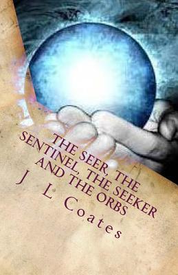The Seer The Sentinel The Seeker and the Orbs