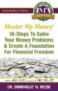 Master My Money: 16 Steps To Solve Your Money Problems & Create A Foundation For Financial Freedom