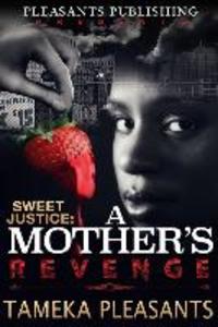 Sweet Justice: A Mother‘s Revenge