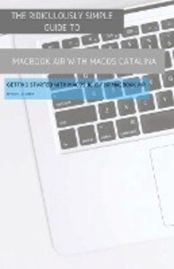 The Ridiculously Simple Guide to MacBook Air (Retina) with MacOS Catalina Catalina