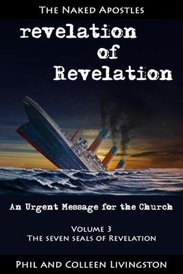 The Seven Seals of Revelation (revelation of Revelation series Volume 3)