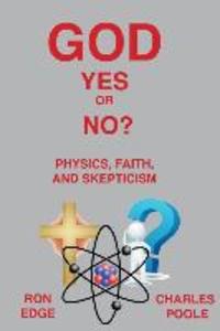 God Yes or No?: Physics Faith and Skepticism