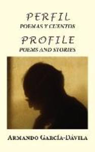 Perfil: Poemas y Cuentos: Profile: Poems and Stories