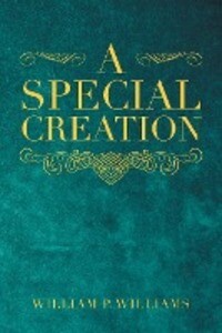 A Special Creation - William P. Williams