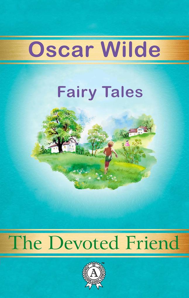 The Devoted Friend. Fairy Tales