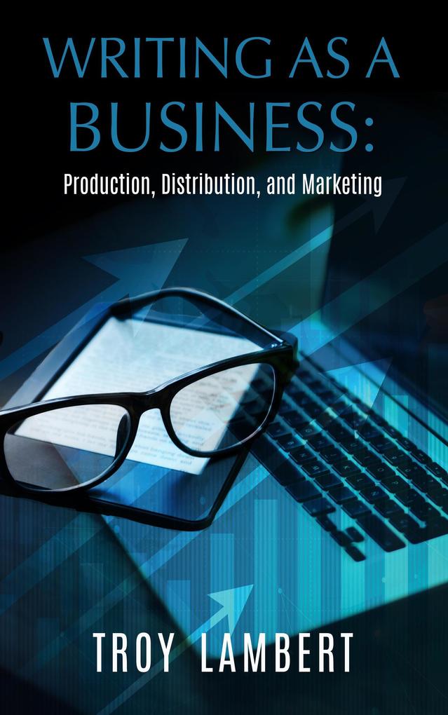 Writing as a Business: Production Distribution and Marketing