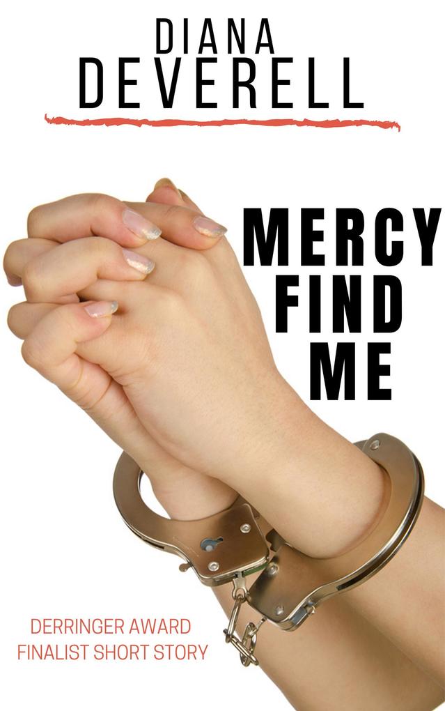 Mercy Find Me: A Derringer Award Finalist Short Story (Nora Dockson Legal Thrillers)