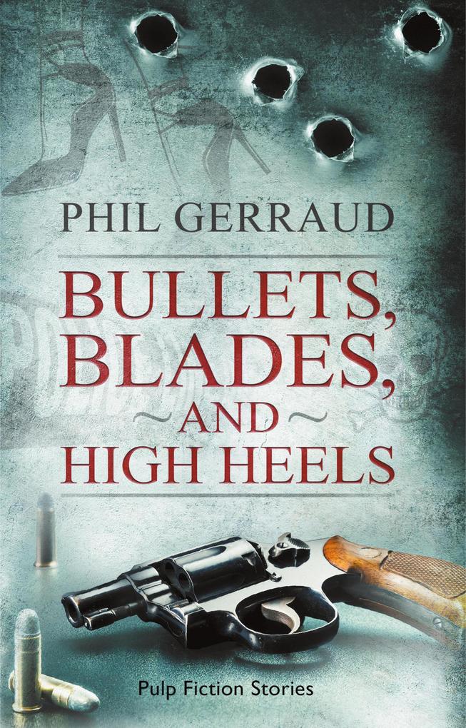 Bullets Blades and High Heels