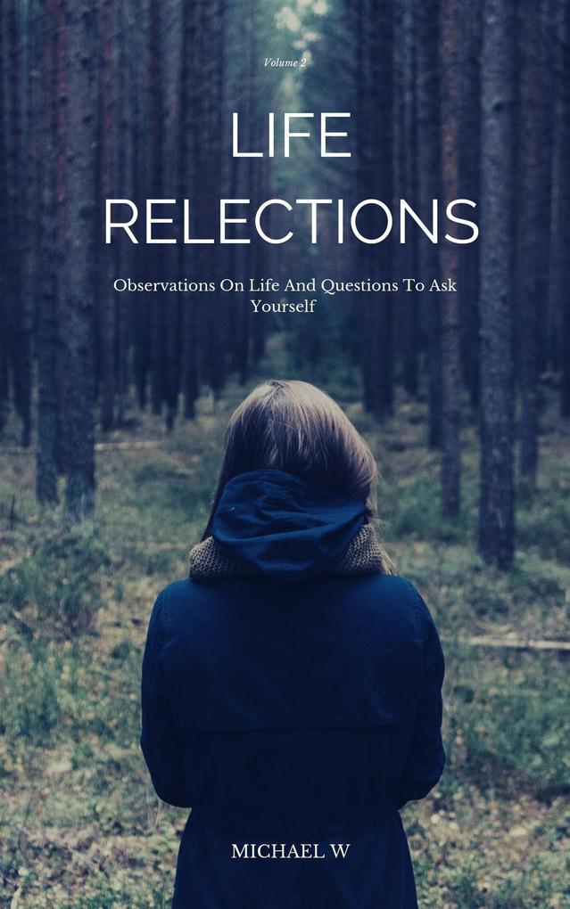 Observations On Life And Questions To Ask Yourself (Life Reflections #2)