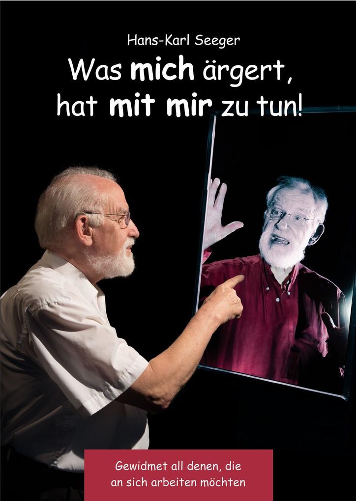 Was mich ärgert hat mit mir zu tun!