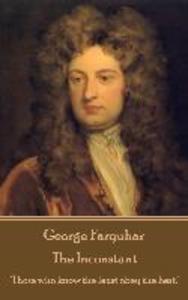 George Farquhar - The Inconstant: Those who know the least obey the best.