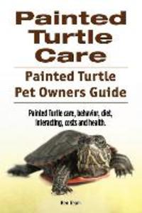 Painted Turtle Care. Painted Turtle Pet Owners Guide. Painted Turtle care behavior diet interacting costs and health.