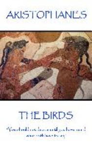 Aristophanes - The Birds: You should not decide until you have heard what both have to say