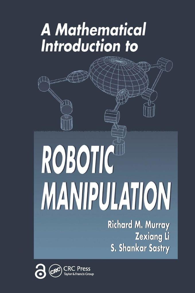 A Mathematical Introduction to Robotic Manipulation