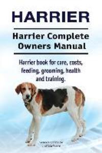 Harrier. Harrier Complete Owners Manual. Harrier dog book for care costs feeding grooming health and training.