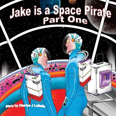 Jake is a Space Pirate Part One