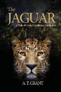 The Jaguar: A Tale of Gods Ghosts and Gangsters