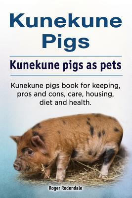 Kunekune pigs. Kunekune pigs as pets. Kunekune pigs book for keeping pros and cons care housing diet and health.