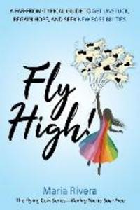 Fly High!: A far-from-typical guide to get unstuck regain hope and seek new possibilities