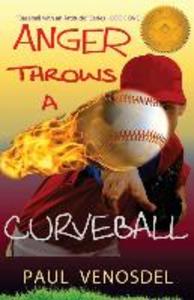 ANGER Throws a Curveball: Baseball with an Attitude - BOOK ONE