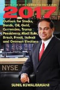 2017 Outlook for Stocks Bonds Oil Gold Currencies Trump Presidency Modi Rule Brexit Frexit Italexit and German Elections