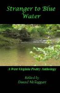 Stranger To Blue Water: A West Virginia Poetry Anthology