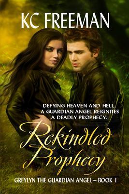 Rekindled Prophecy (Greylyn the Guardian Angel Series Book One)