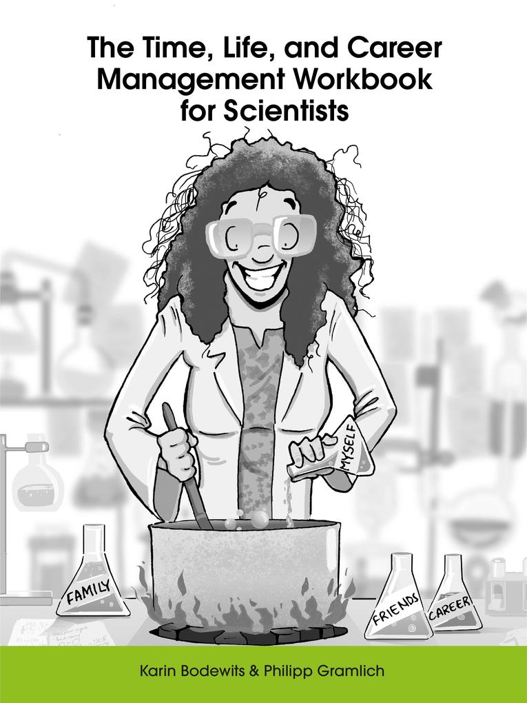 The Time Life and Career Management Workbook for Scientists
