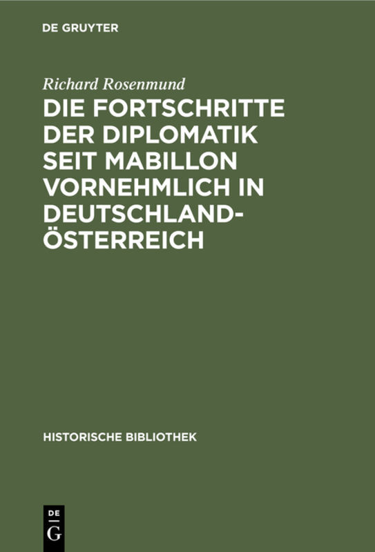Die Fortschritte der Diplomatik seit Mabillon vornehmlich in Deutschland-Österreich