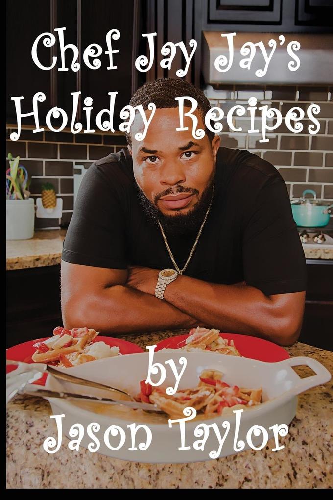 Chef Jay Jay‘s Holiday Recipes
