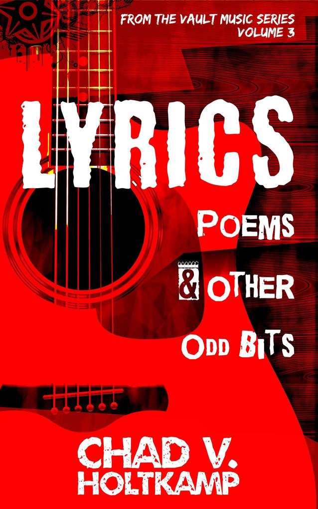 Lyrics Poems & Other Odd Bits (From the Vault Music Series #3)