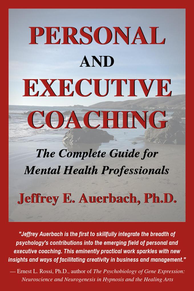 Personal and Executive Coaching: The Complete Guide for Mental Health Professionals