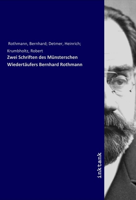 Zwei Schriften des Münsterschen Wiedertäufers Bernhard Rothmann - Bernhard Rothmann