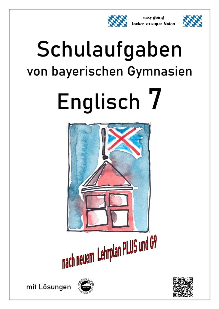 Englisch 7 (English G Access 7) Schulaufgaben von bayerischen Gymnasien mit Lösungen nach LehrplanP
