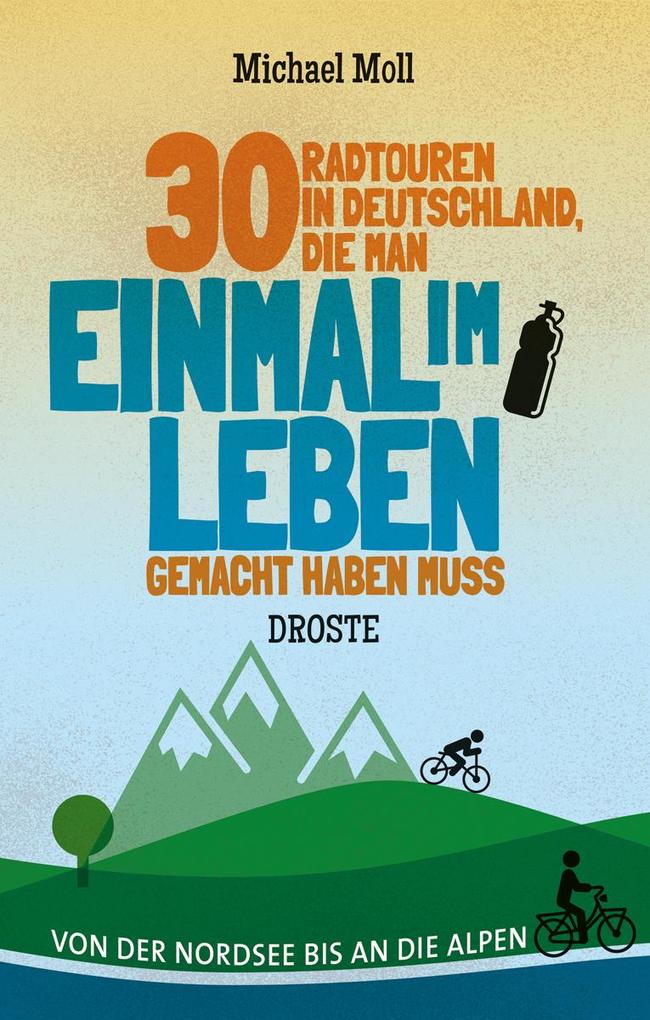 30 Radtouren in Deutschland die man einmal im Leben gemacht haben muss