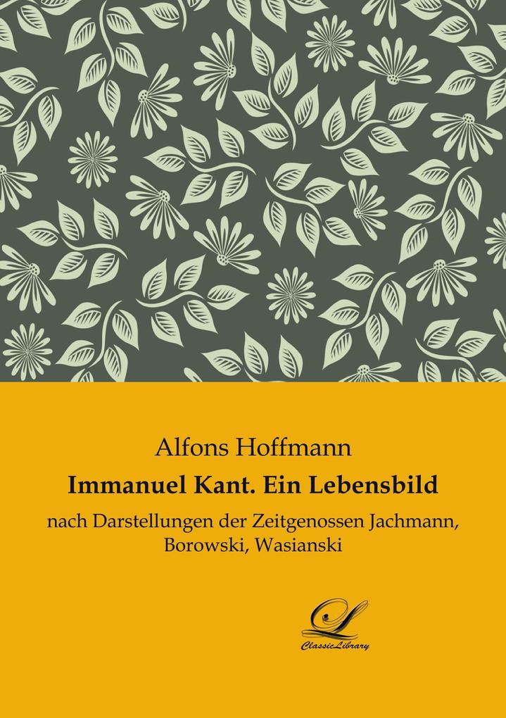 Immanuel Kant. Ein Lebensbild