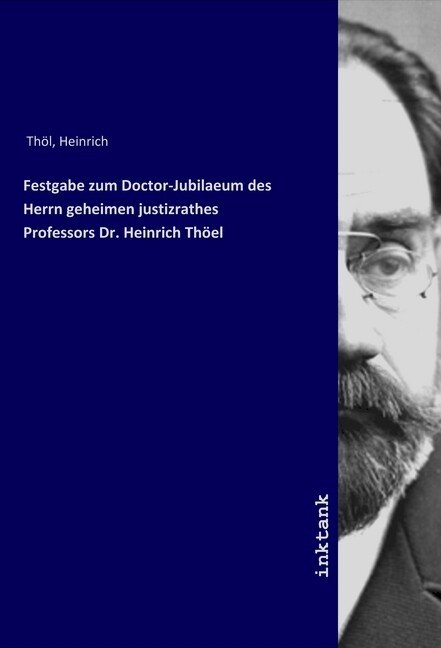 Image of Festgabe zum Doctor-Jubilaeum des Herrn geheimen justizrathes Professors Dr. Heinrich Thöel