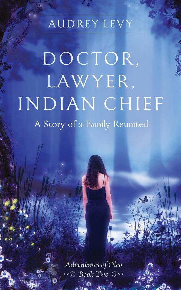 Doctor Lawyer Indian Chief: A Story of a Family Reunited (Adventures of Oleo #2)